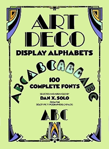 Dan X. Solo Art Deco Display Alphabets 100 Complete Fonts