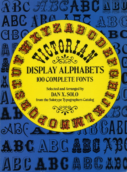Dan X. Solo Victorian Display Alphabets 100 Complete Fonts